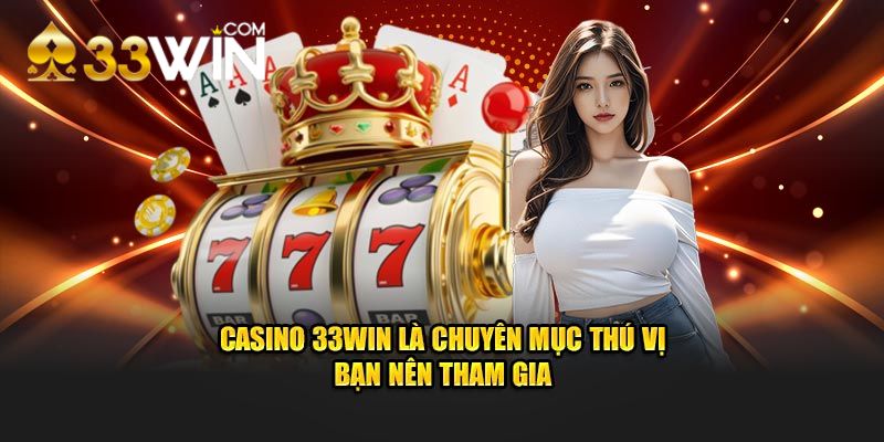 Tổng quan về casino 33win