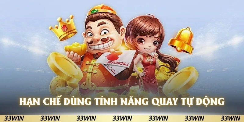 Hạn chế tận dụng tính năng quay tự động