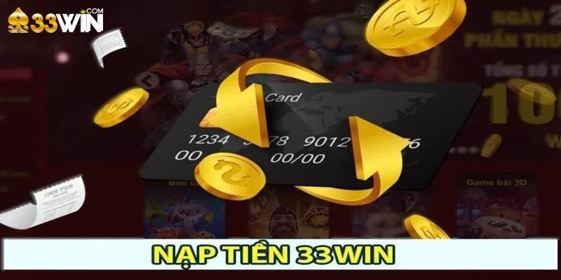 Một số lưu ý khi nạp tiền 33Win