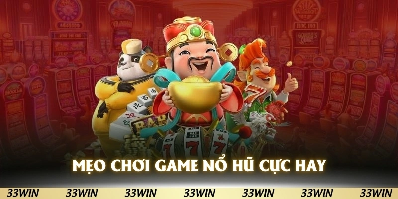 Tổng hợp các mẹo chơi game nổ hũ hay