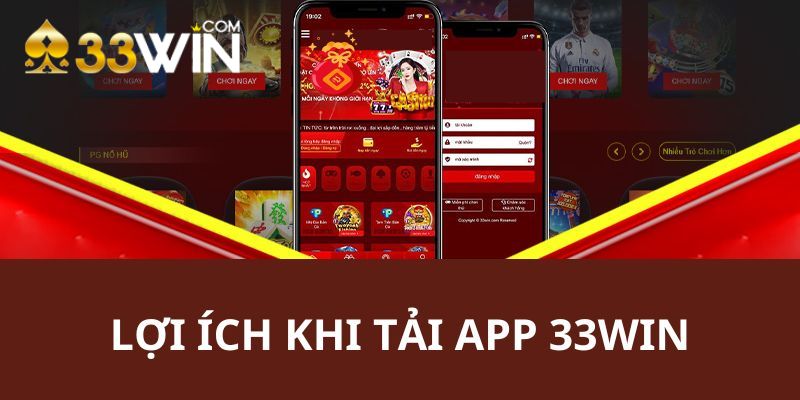 Những lý do mà bạn nên tải app 33Win