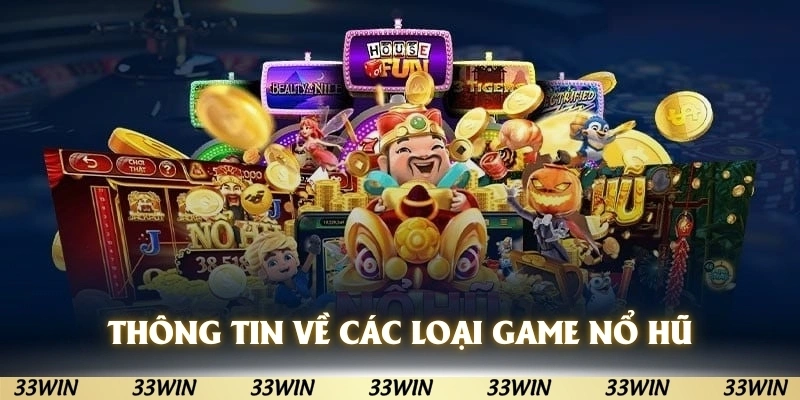 Giới thiệu thông tin về các loại game nổ hũ